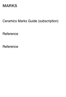 MARKS

MARKS4CERAMICS.com
Ceramics Marks Guide (subscription)

ANTIQUE MARKS
Reference

SILVER MARKS
Reference